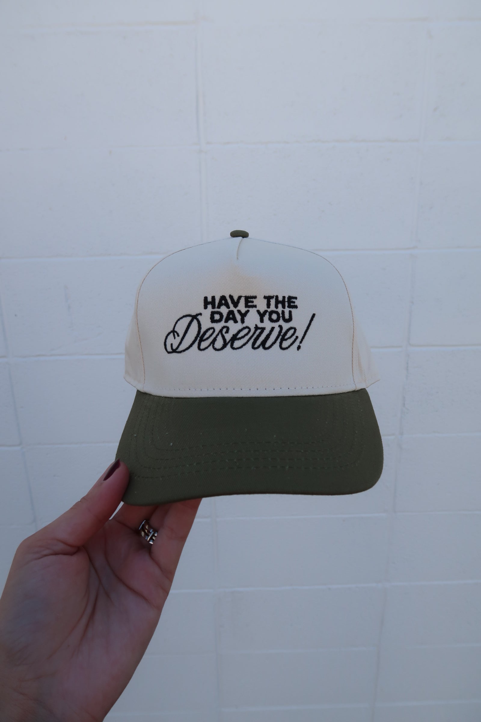 Have The Day You Deserve Hat