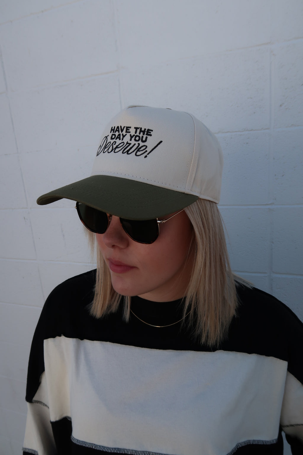 Have The Day You Deserve Hat